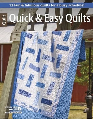 Quick & Easy Quilts: 12 Fun & Fabulous Quilts for a Busy Schedul