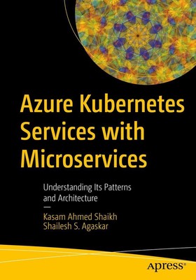 Azure Kubernetes Services with Microservices | Shailesh S. Agaskar (u. a.) | xv