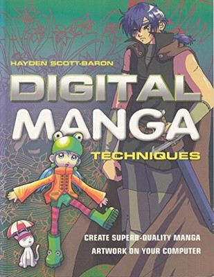 Digital Manga Techniques: Create Superb-qualit by Scott-Baron, Hayden 071367475X
