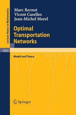 Optimal Transportation Networks: Models and Theory by Marc Bernot (English) Pape