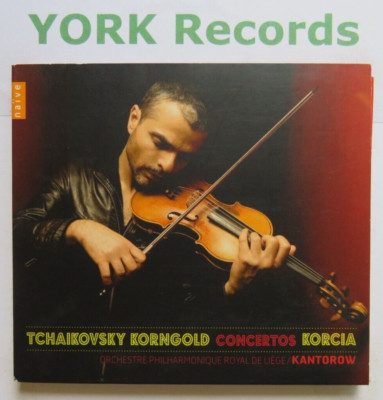 KORNGOLD / TCHAIKOVSKY - Violin Concertos KORCIA / KANTOROW - Ex Con CD Naive