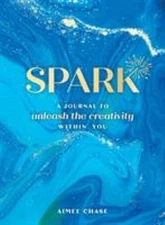 Spark : A Journal to Unleash the Creativity Within You Paperback