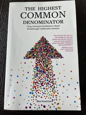 Highest Common Denominator : Using Convergent Facilitation by Miki Kashtan, 2021