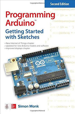 Arduino programmieren: Erste Schritte mit Skizzen, Zweite... - Monk, Simon