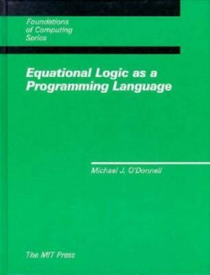 Equational Logic as a Programming Language (Foundations of Computing), O'Donnell
