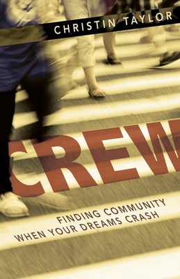 Crew: Finding Community When Your Dreams Crash by Christin N. Taylor 2014 HC