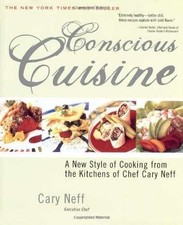 Conscious Cuisine: A New Style of Cooking - Hardcover, by Neff Cary - Good g