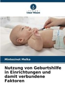 Nutzung Von Geburtshilfe In Einrichtungen Und Damit Verbundene Faktoren Melka