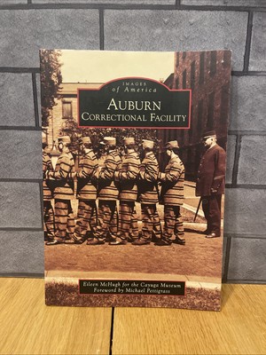 Auburn Correctional Facility - Eileen McHugh - Images of America Trade PB