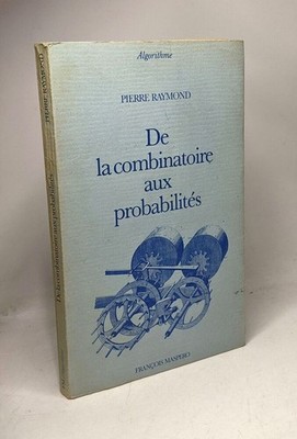 De la combinatoire aux probabilités / Algorithme | Pierre Raymond | Bon état