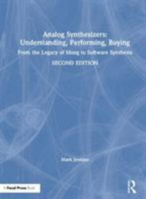 Analog Synthesizers : Understanding, Performing, Buying: From the Legacy of M...
