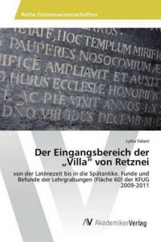 Thumbnail - Der Eingangsbereich Der "villa" Von Retznei Von Der Latènezeit Bis In