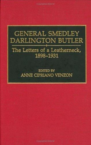 General Smedley Darlington Butler: The Letters of a Leatherneck, 1898 ...