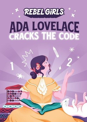 Ada Lovelace Cracks the Code (Rebel Girls Chapter Books)