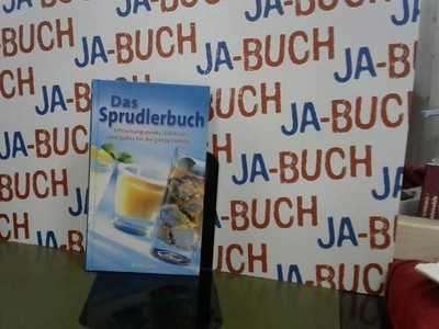 Das Sprudlerbuch Erfrischungsdrinks, Cocktails und Süßes für die ganze Familie B