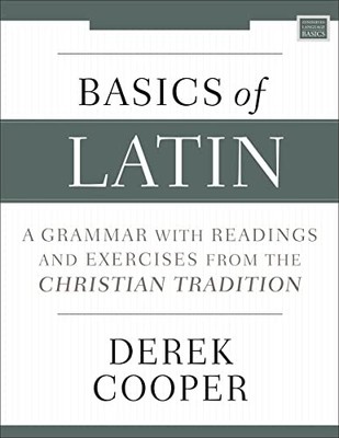Basics of Latin: A Grammar with Readings and Exercises from the