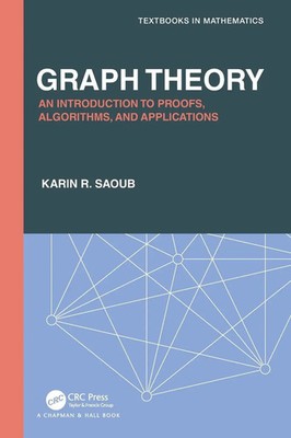 Graph Theory An Introduction to Proofs, Algorithms, and Applications Saoub Buch