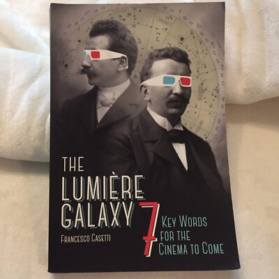 The Lumière Galaxy: Seven Key Words for the Cinema to Come (Film and Culture Se