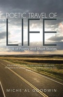 Poetic Travel Of Life Book Of Poetry And Short Stories Miche'al Goodwin Buch