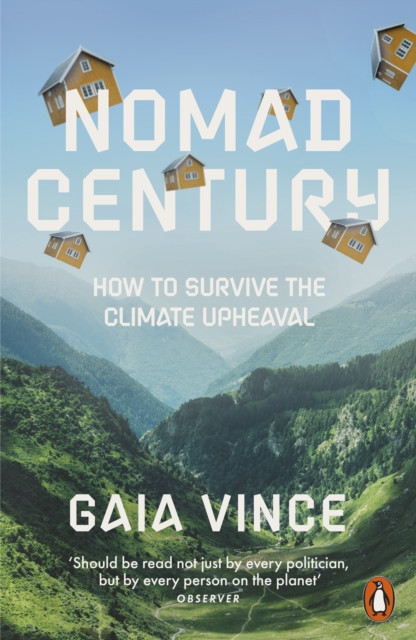 Nomad Century How to Survive the Climate Upheaval by Gaia Vince (Paperback Book)