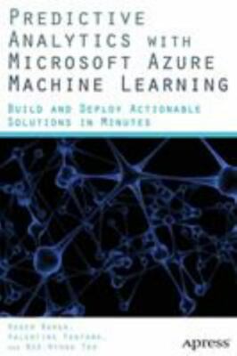 Predictive Analytics with Microsoft Azure Machine Learning: Build and Deploy Ac