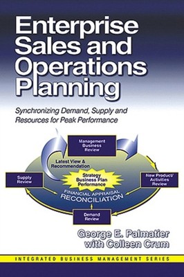 Enterprise Sales and Operations Planning : Synchronizing Demand,