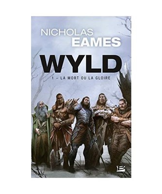 Wyld, T1 : La Mort ou la gloire [Prix Hellfest Inferno 2020], Eames, Nicholas