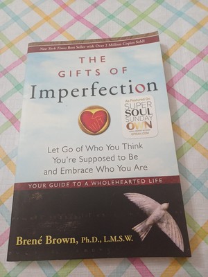 Gifts of Imperfection : Let Go of Who You Think You're Supposed to Be and...