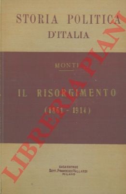 MONTI Antonio - Geschichte der Politik Italiens. Il Risorgimento ( 1861 - 1914