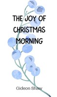 Gideon Shaw | The Joy Of Christmas Morning | Buch | Englisch (2024)