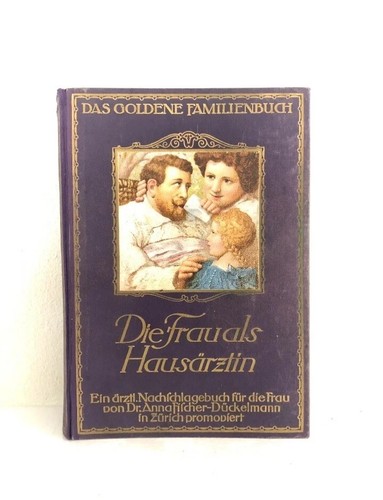 Die Frau als Hausärztin. Ein ärztliches Nachschlagebuch für die Frau