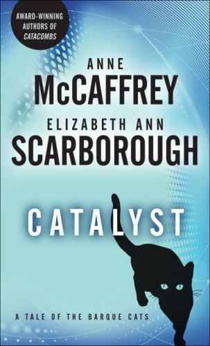 Catalyst : A Tale of the Barque Cats, Paperback by McCaffrey, Anne; Scarborou...