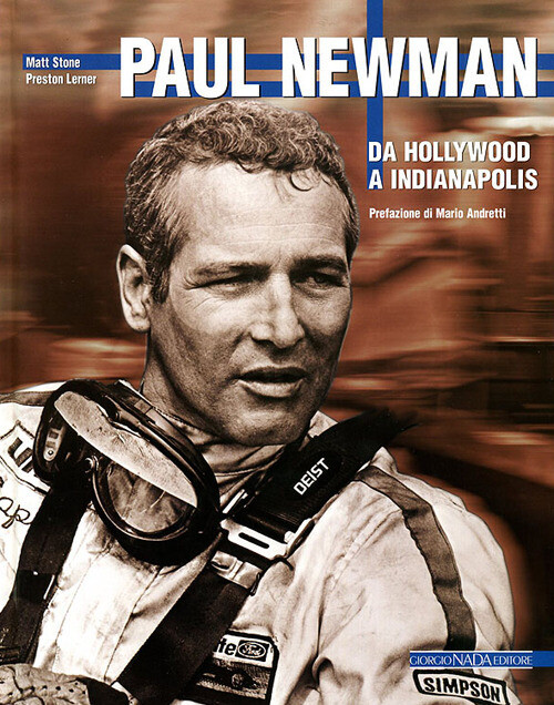 Paul Newman. Da Hollywood a Indianapolis - Stone Matt, Lerner Preston