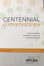 Centennial Conversations: Essential Essays in Professional, Continuing, and Onl