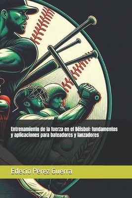 Entrenamiento de la fuerza en el Bisbol: fundamentos y aplicaciones para bateado