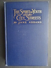 Jane Addams / THE SPIRIT OF YOUTH AND THE CITY STREETS Signed 1909