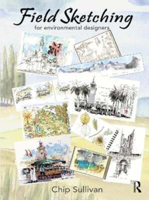 Field Sketching for Environmental Designers by Chip Sullivan: New