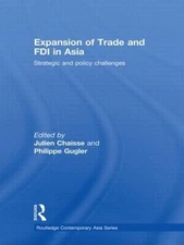 Expansion of Trade and FDI in Asia: Strategic and Policy Challenges by Julien Ch