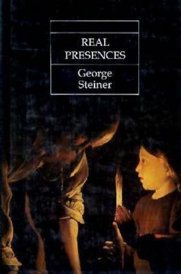 Real Presences by George Steiner