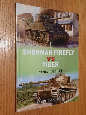 Duel Series #2 Sherman Firefly vs Tiger Normandy 1944 by Stephen Hart 1st Print