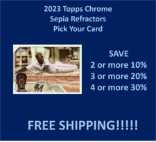 2023 Topps Chrome SEPIA Refractors You Pick/Complete Your Set!!!!!