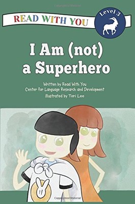 I AM (NOT) A SUPERHERO By Read With You Center For Language Research And NEW