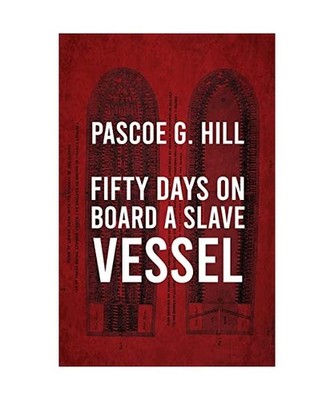 Fifty Days On Board A Slave-vessel, Pascoe G. Hill