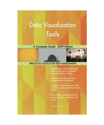 Data Visualization Tools A Complete Guide - 2019 Edition, Gerardus Blokdyk