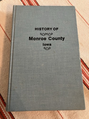 Illustrierte Geschichte von Monroe County, Iowa 1970er Nachdruck 1896 Walsworth Pub Co