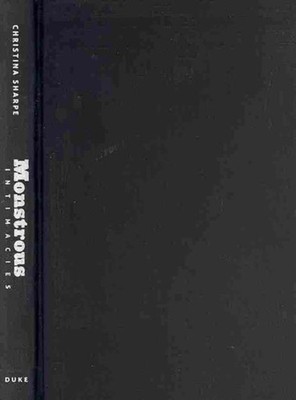 Monstrous Intimacies   Making Post Slavery Subjects Sharpe Hardback