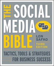 The Social Media Bible : Tactics, Tools, and Strategies for Busin
