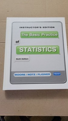 THE BASIC PRACTICE OF STATISTICS (INSTRUCTORS EDITION) By Moore/ Notz/ Fligner