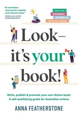 Look - It's Your Book!: Write, Publish & Promote Your Non-Fiction Book: A Self-P