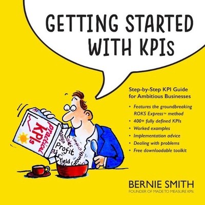 Getting Started with KPIs: Step-by-step KPI Guide for Ambitious Businesses by Be